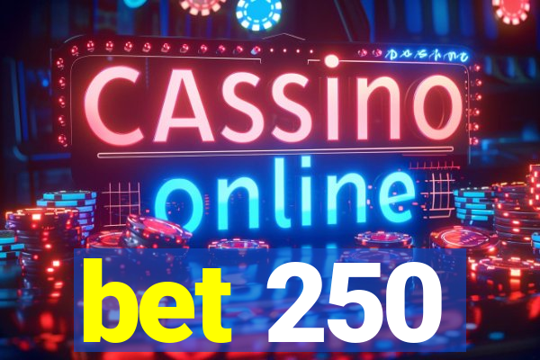 bet 250